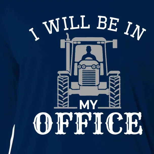 I will be in my office, tractor driver, farmer dad, farming Cooling Performance Long Sleeve Crew