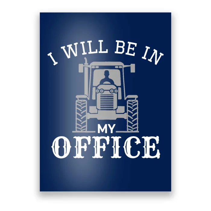 I will be in my office, tractor driver, farmer dad, farming Poster