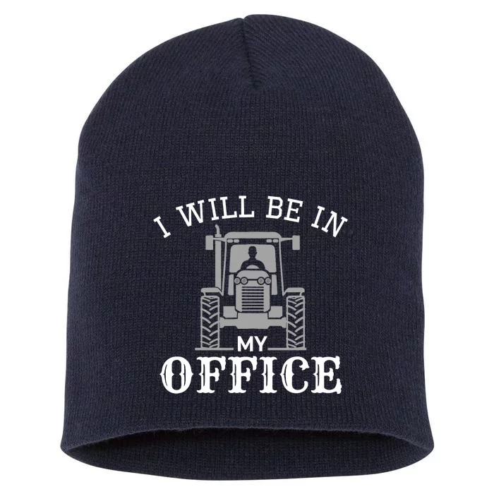 I will be in my office, tractor driver, farmer dad, farming Short Acrylic Beanie