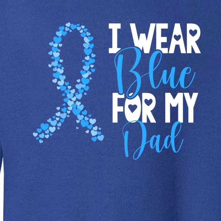 I Wear Blue For My Dad Colon Cancer Awareness Support Great Gift Toddler Sweatshirt