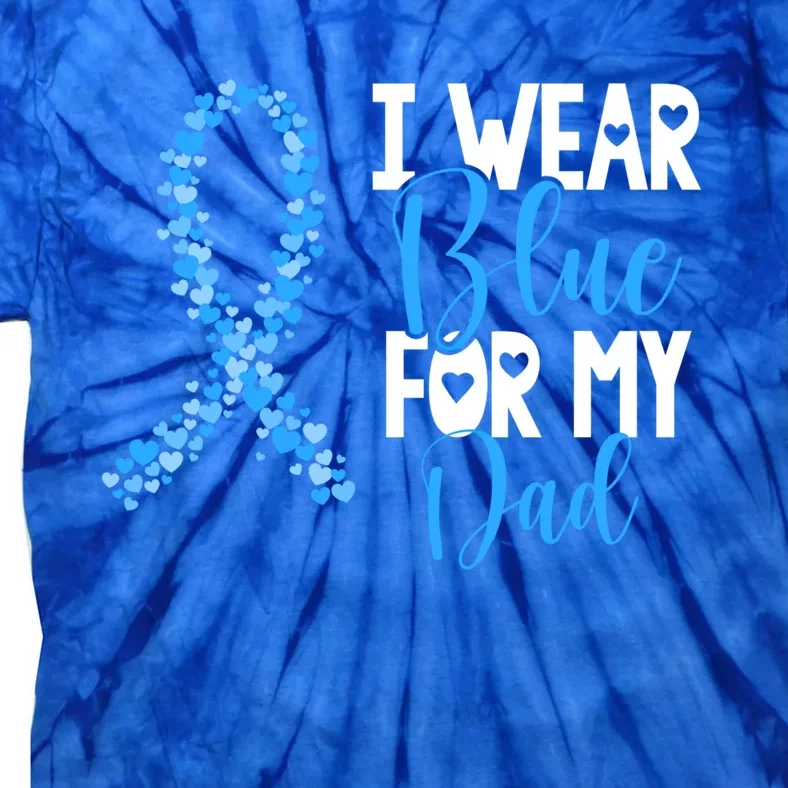 I Wear Blue For My Dad Colon Cancer Awareness Support Great Gift Tie-Dye T-Shirt