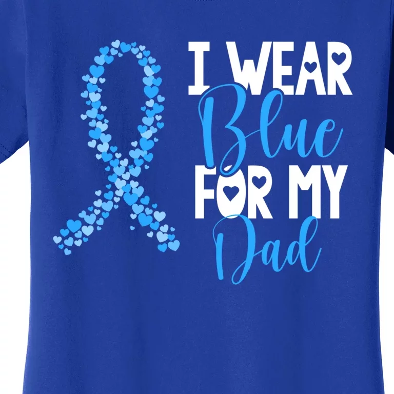 I Wear Blue For My Dad Colon Cancer Awareness Support Great Gift Women's T-Shirt