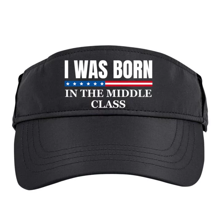 I Was Born In The Middle Class Trump 2024 Political Design Adult Drive Performance Visor