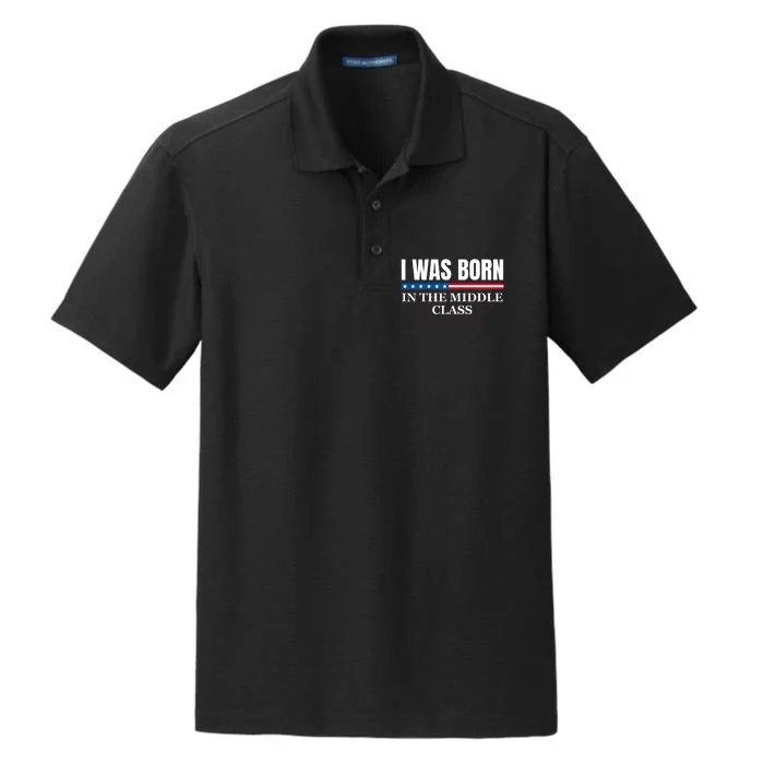 I Was Born In The Middle Class Trump 2024 Political Design Dry Zone Grid Performance Polo