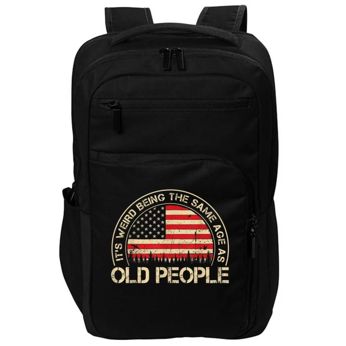 It's Weird Being The Same Age As Old People Funny Vintage Impact Tech Backpack