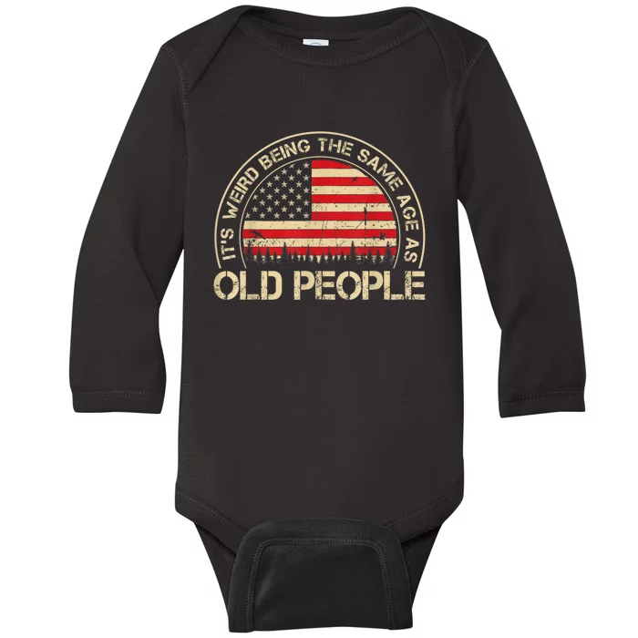 It's Weird Being The Same Age As Old People Funny Vintage Baby Long Sleeve Bodysuit