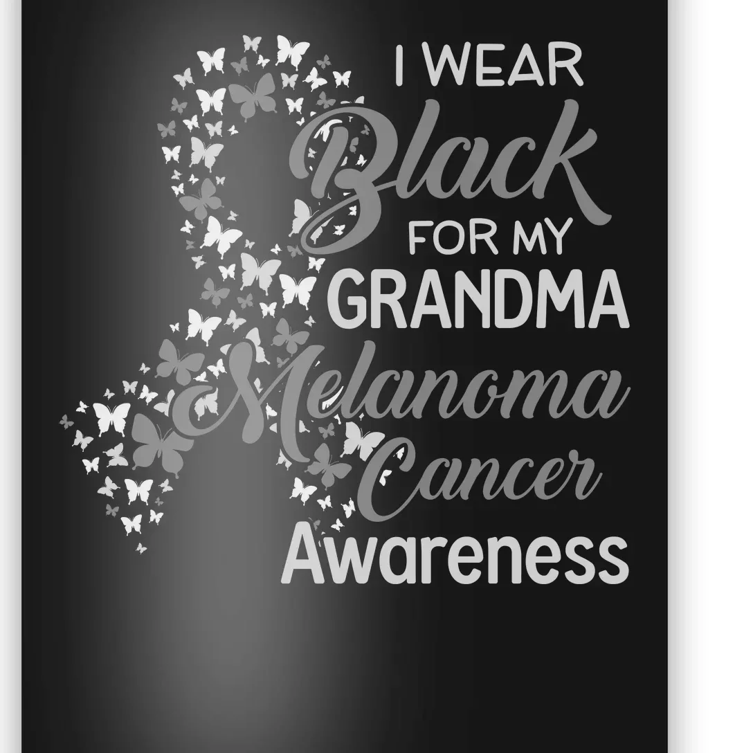 I Wear Black For My Grandma Melanoma Cancer Awareness Poster