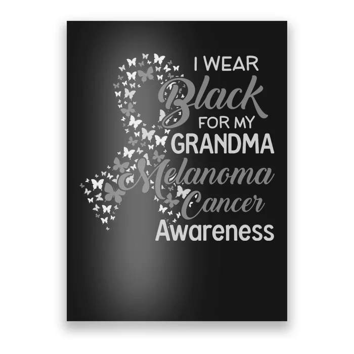 I Wear Black For My Grandma Melanoma Cancer Awareness Poster