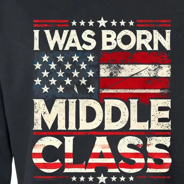 I Was Born In The Middle Class Trump America Election 2024 Cropped Pullover Crew