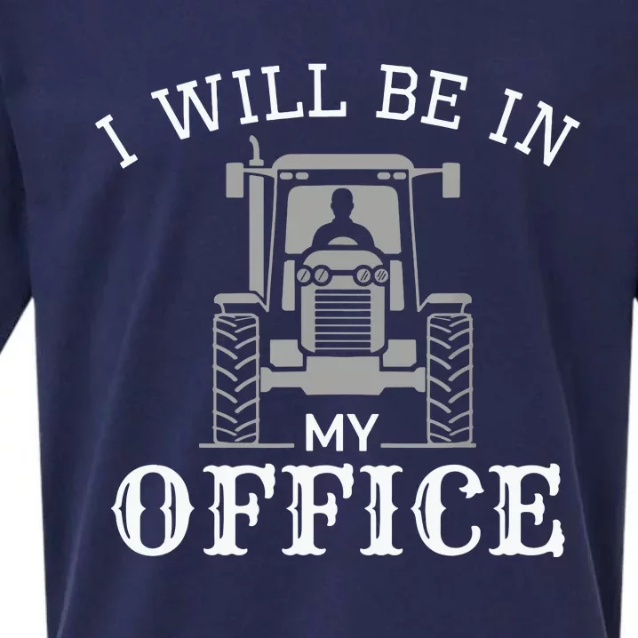 I Will Be In My Office Tractor Driver Farmer Dad Farming Sueded Cloud Jersey T-Shirt