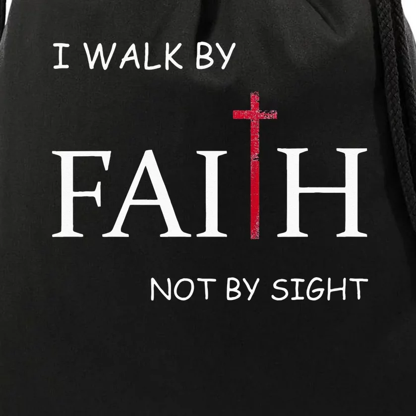 I Walk By Faith Not By Sight Spiritual Christian Church Drawstring Bag