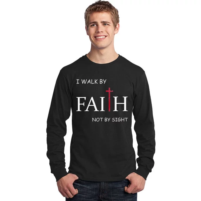 I Walk By Faith Not By Sight Spiritual Christian Church Tall Long Sleeve T-Shirt