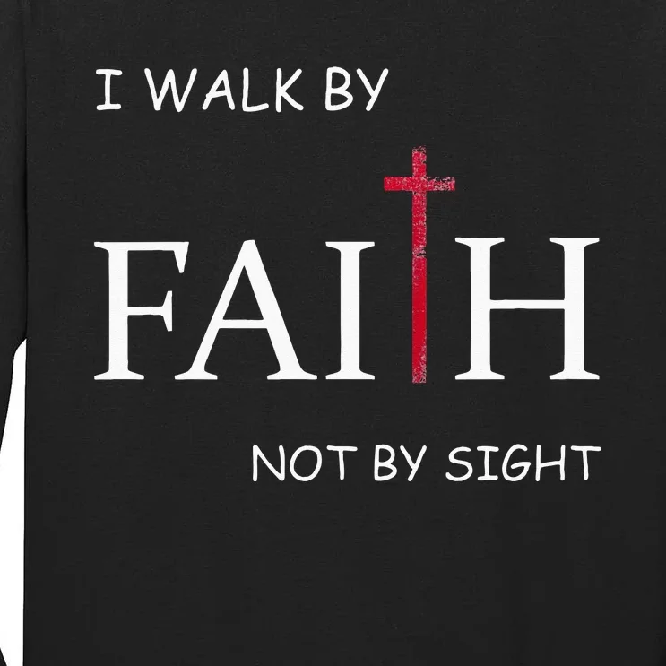 I Walk By Faith Not By Sight Spiritual Christian Church Tall Long Sleeve T-Shirt