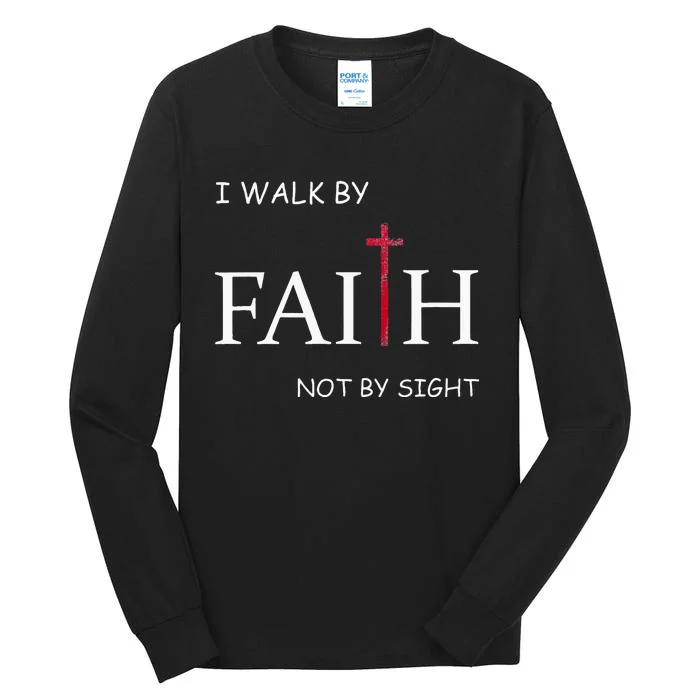 I Walk By Faith Not By Sight Spiritual Christian Church Tall Long Sleeve T-Shirt