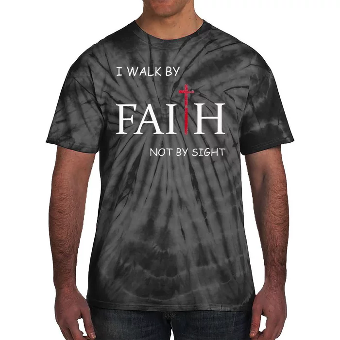 I Walk By Faith Not By Sight Spiritual Christian Church Tie-Dye T-Shirt