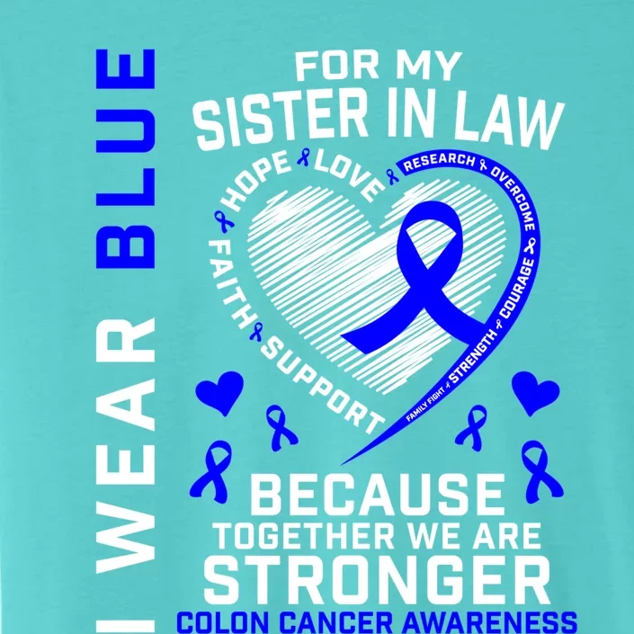 I Wear Blue For My Sister In Law Colon Cancer Awareness Gift ChromaSoft Performance T-Shirt