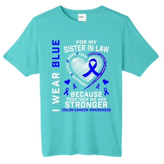 I Wear Blue For My Sister In Law Colon Cancer Awareness Gift ChromaSoft Performance T-Shirt