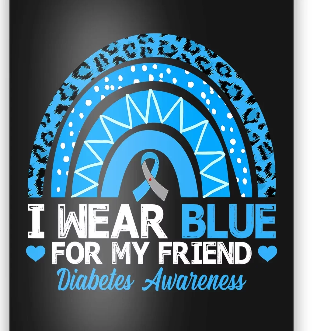 I Wear Blue For My Friend T1D Diabetes Awareness Month Poster