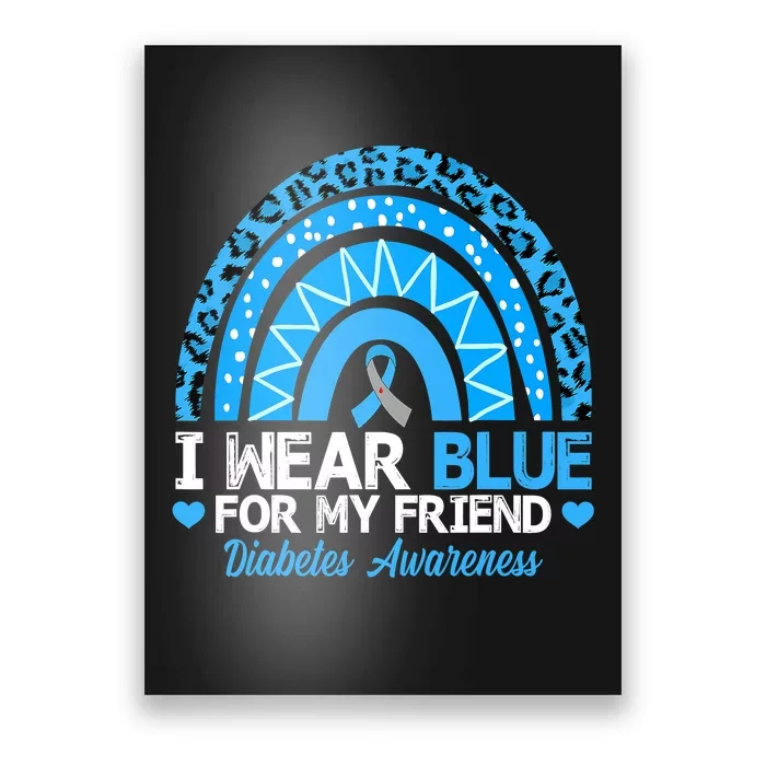 I Wear Blue For My Friend T1D Diabetes Awareness Month Poster