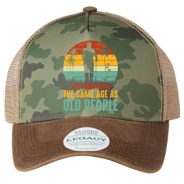 Its Weird Being Same Age As Old People Funny Saying Legacy Tie Dye Trucker Hat