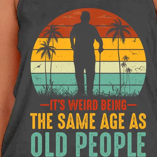 Its Weird Being Same Age As Old People Funny Saying Women's Knotted Racerback Tank