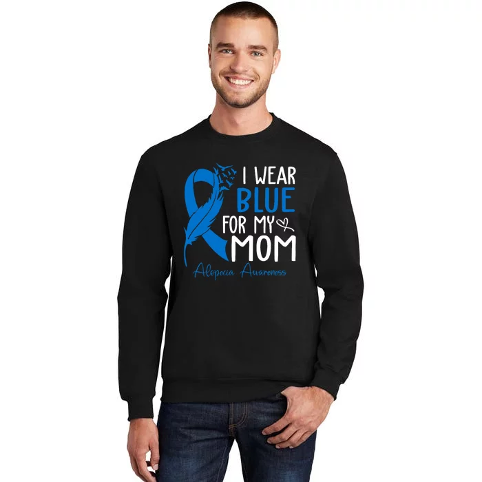 I Wear Blue For My Mom Warrior Alopecia Awareness Tall Sweatshirt