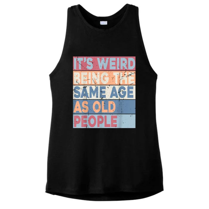 Its Weird Being The Same Age As Old People Retro Sarcastic Ladies Tri-Blend Wicking Tank