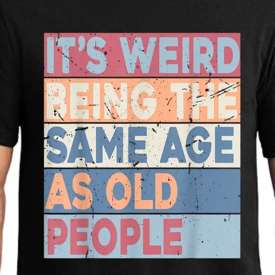 Its Weird Being The Same Age As Old People Retro Sarcastic Pajama Set