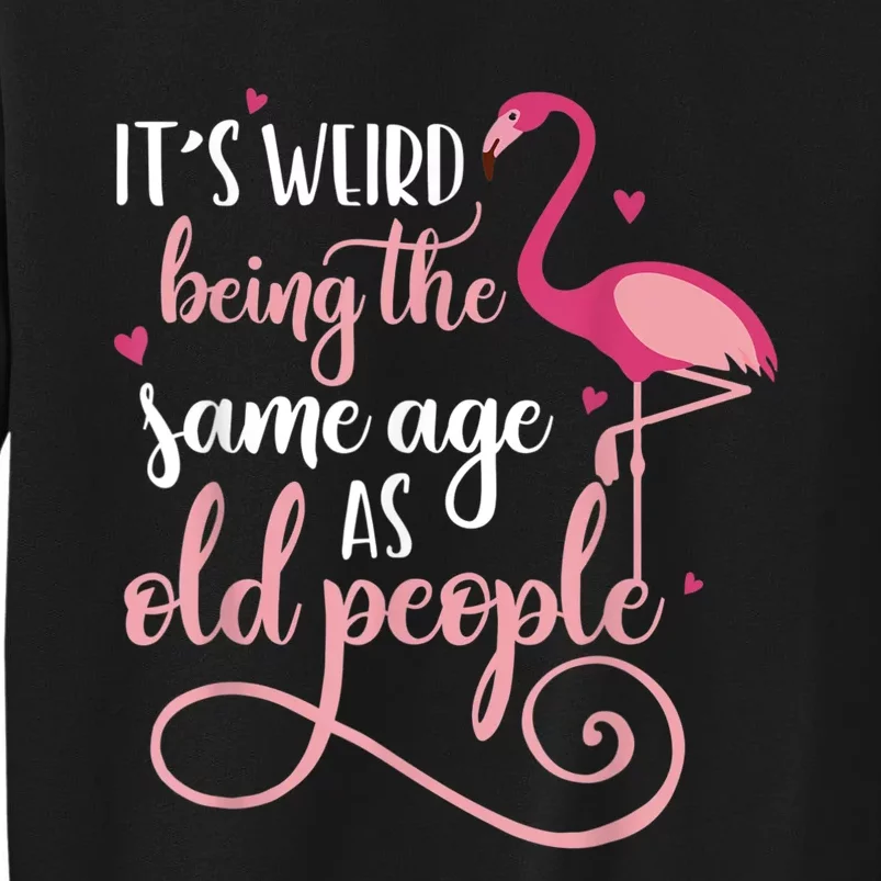 It's Weird Being The Same Age As Old People Women Funny Sweatshirt