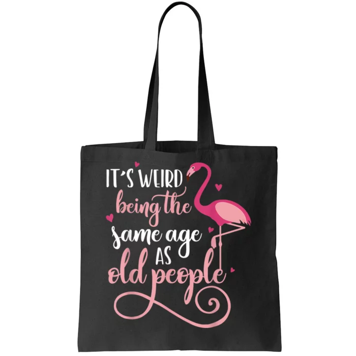 It's Weird Being The Same Age As Old People Women Funny Tote Bag