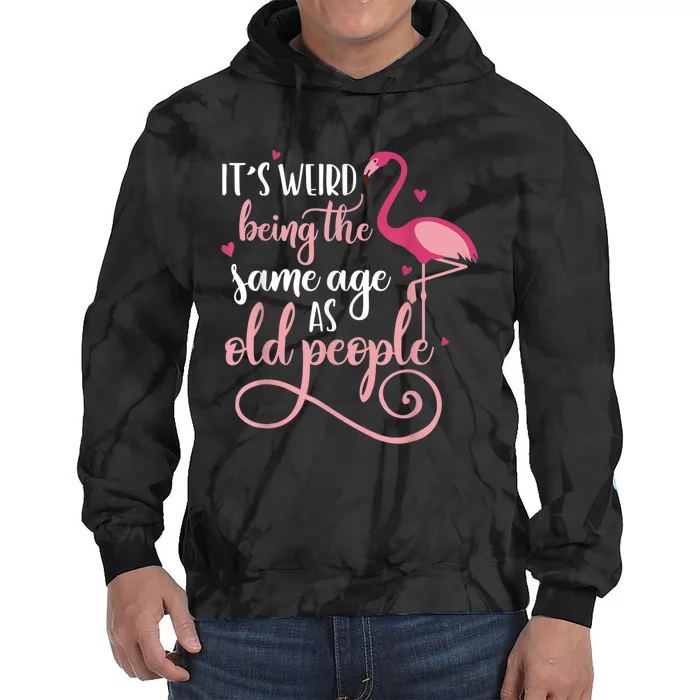 It's Weird Being The Same Age As Old People Women Funny Tie Dye Hoodie