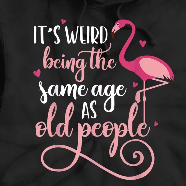 It's Weird Being The Same Age As Old People Women Funny Tie Dye Hoodie