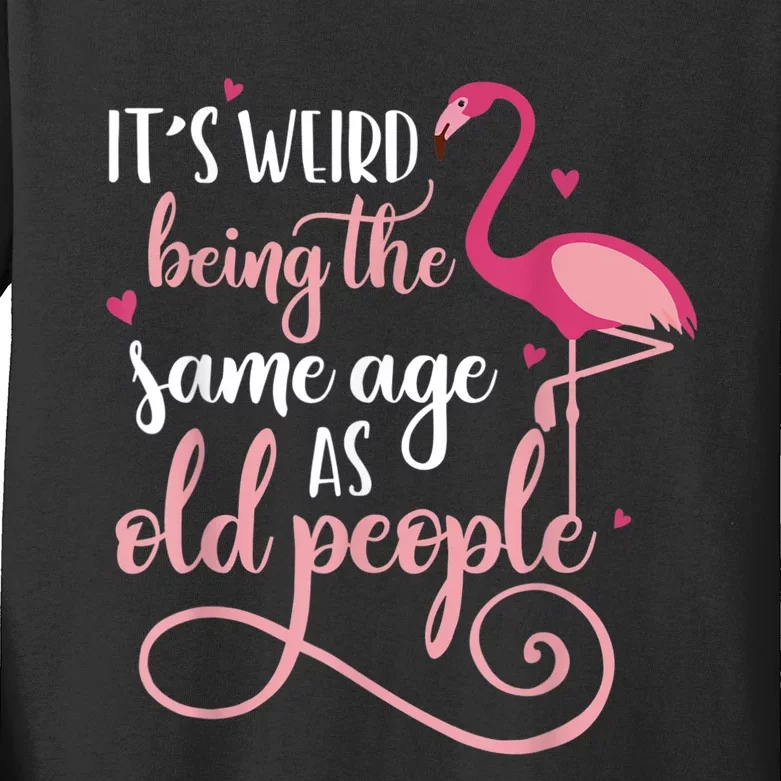 It's Weird Being The Same Age As Old People Women Funny Kids Long Sleeve Shirt