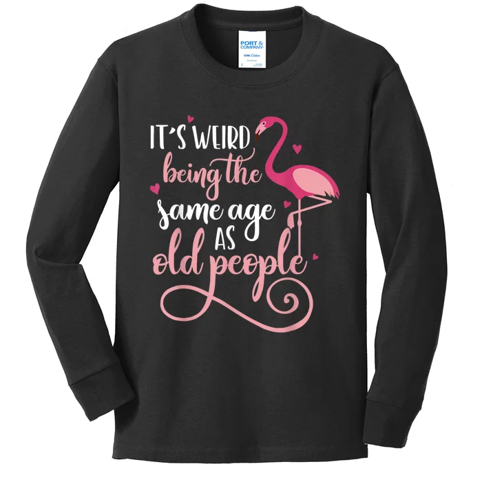 It's Weird Being The Same Age As Old People Women Funny Kids Long Sleeve Shirt