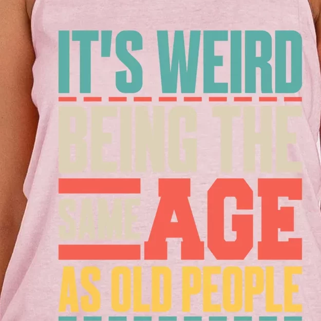 It's Weird Being The Same Age As Old People Retro Sarcastic Meaningful Gift Women's Knotted Racerback Tank