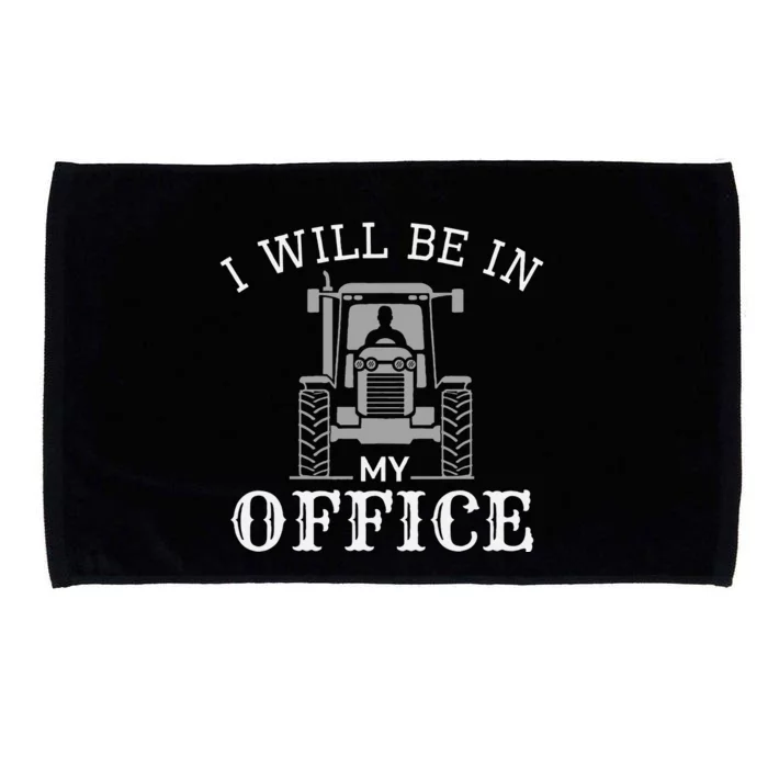 I will be in my office, tractor driver, farmer dad, farming Microfiber Hand Towel