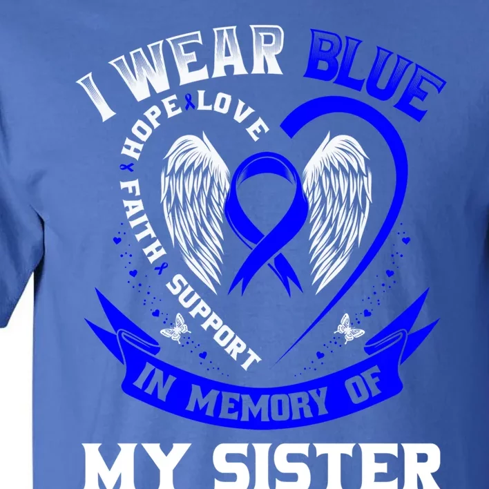 I Wear Blue In Memory Of My Sister Colon Cancer Awareness Funny Gift Tall T-Shirt