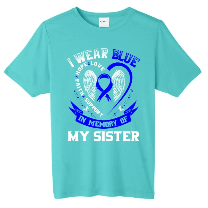 I Wear Blue In Memory Of My Sister Colon Cancer Awareness Funny Gift ChromaSoft Performance T-Shirt