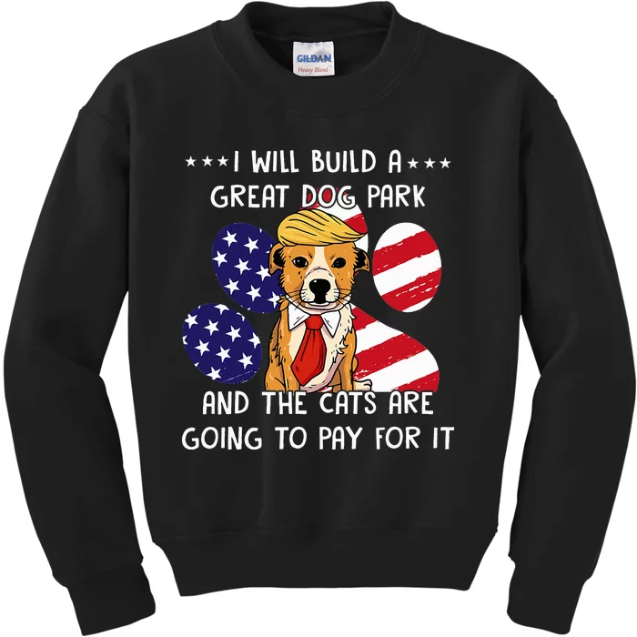 I Will Build A Great Dog Park And The Cats Are Going To Pay Kids Sweatshirt