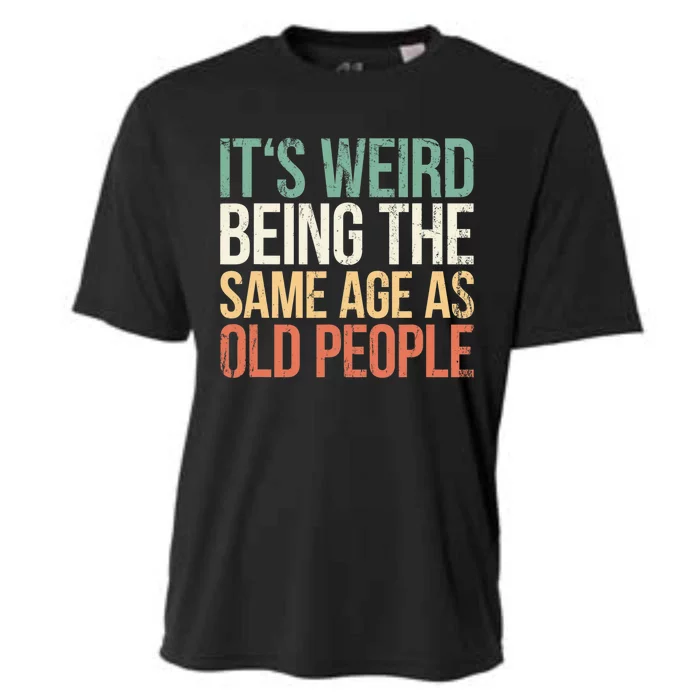 Its Weird Being The Same Age As Old People Cooling Performance Crew T-Shirt