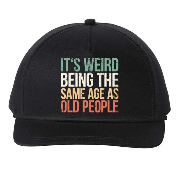 Its Weird Being The Same Age As Old People Snapback Five-Panel Rope Hat