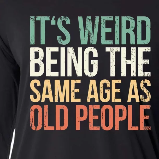 Its Weird Being The Same Age As Old People Cooling Performance Long Sleeve Crew