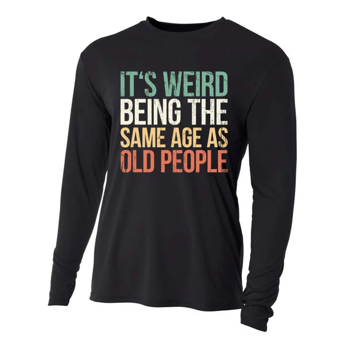 Its Weird Being The Same Age As Old People Cooling Performance Long Sleeve Crew