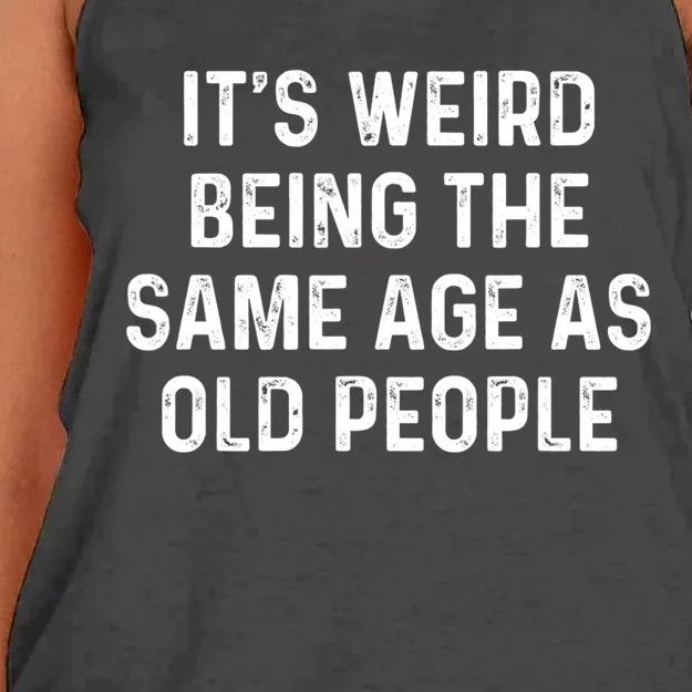 Its Weird Being The Same Age As Old People Women's Knotted Racerback Tank