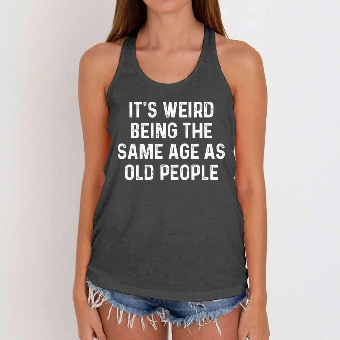 Its Weird Being The Same Age As Old People Women's Knotted Racerback Tank