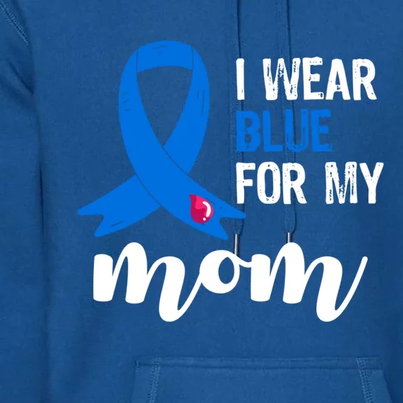 I Wear Blue For My Mom Diabetes Awareness Funny Gift Premium Hoodie