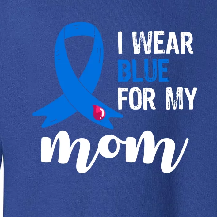 I Wear Blue For My Mom Diabetes Awareness Funny Gift Toddler Sweatshirt