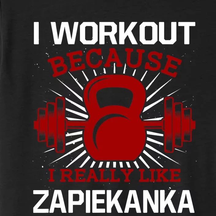 I Workout Because I Like Zapiekanka Gym Funny Exercise Humor ChromaSoft Performance T-Shirt