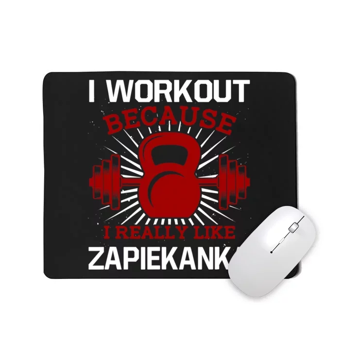 I Workout Because I Like Zapiekanka Gym Funny Exercise Humor Mousepad