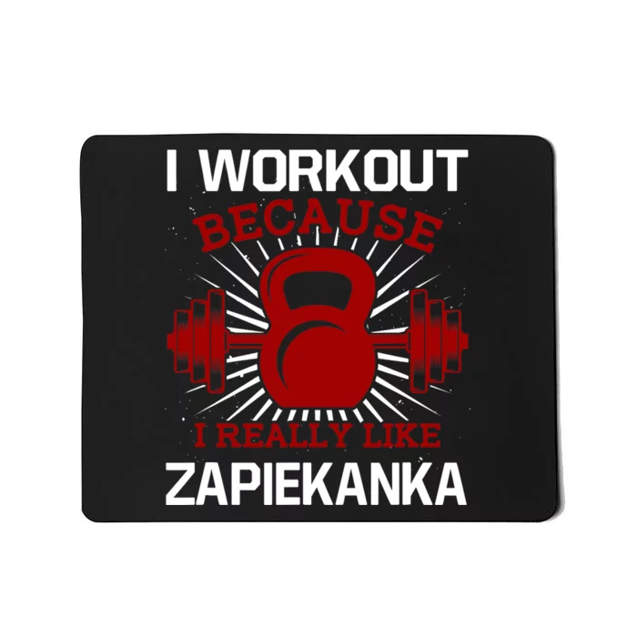 I Workout Because I Like Zapiekanka Gym Funny Exercise Humor Mousepad